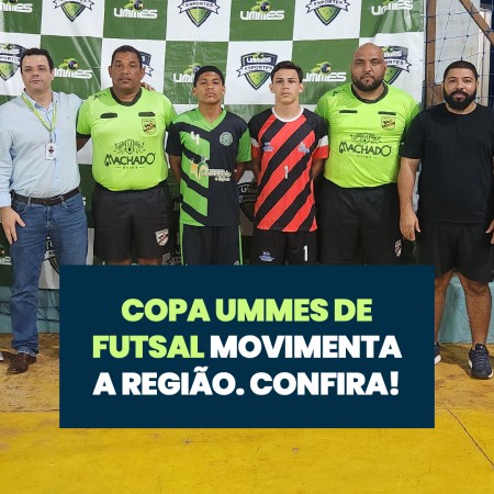 COPA UMMES DE FUTSAL MOVIMENTA A REGIÃO.
