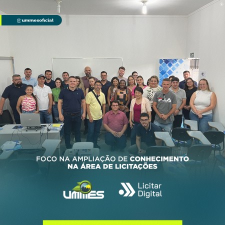 FOCO NO CONHECIMENTO NA ÁREA DE LICITAÇÕES UNE ENCONTRO DA UMMES E LICITAR DIGITAL